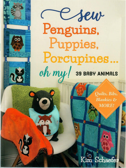 Sew Penguins, Puppies, Porcupines...Oh My! by Kim Schaefer