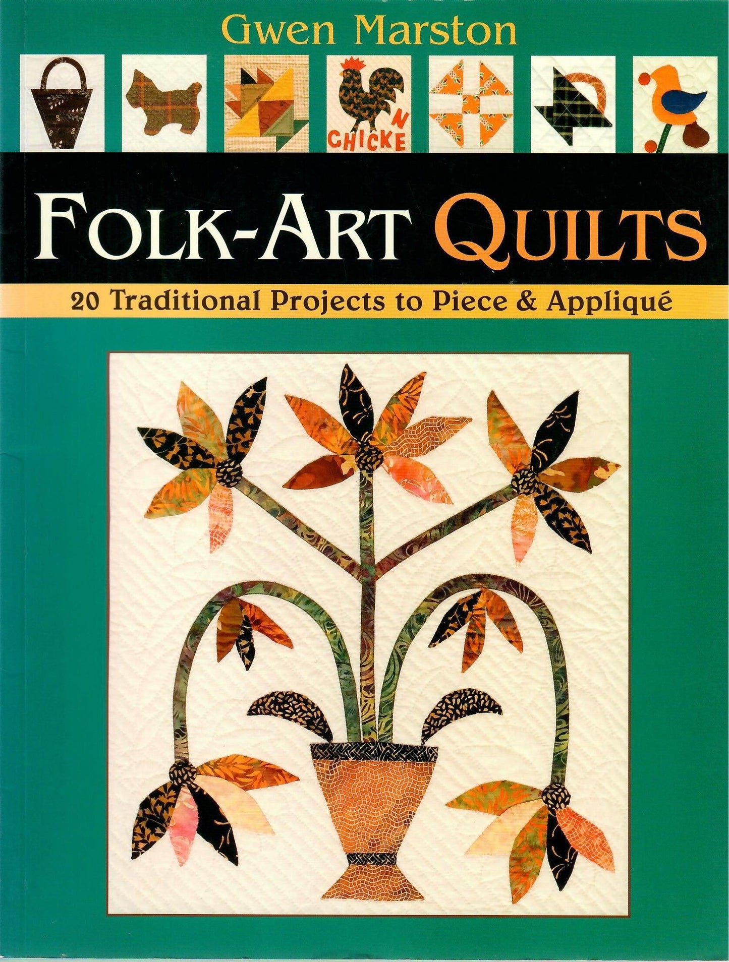Folk-Art Quilts: 20 Traditional Projects to Piece & Appliqué by Gwen Marston