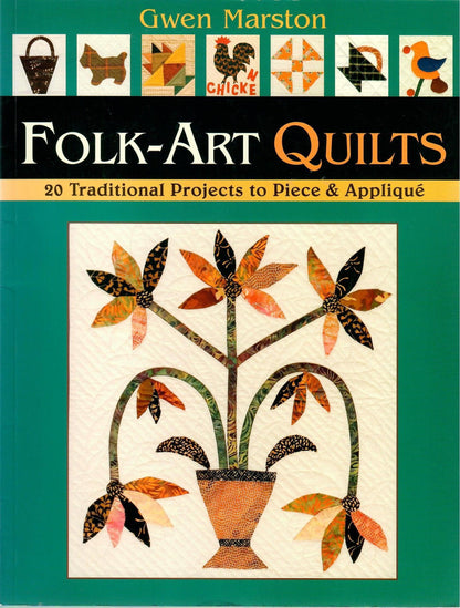 Folk-Art Quilts: 20 Traditional Projects to Piece & Appliqué by Gwen Marston