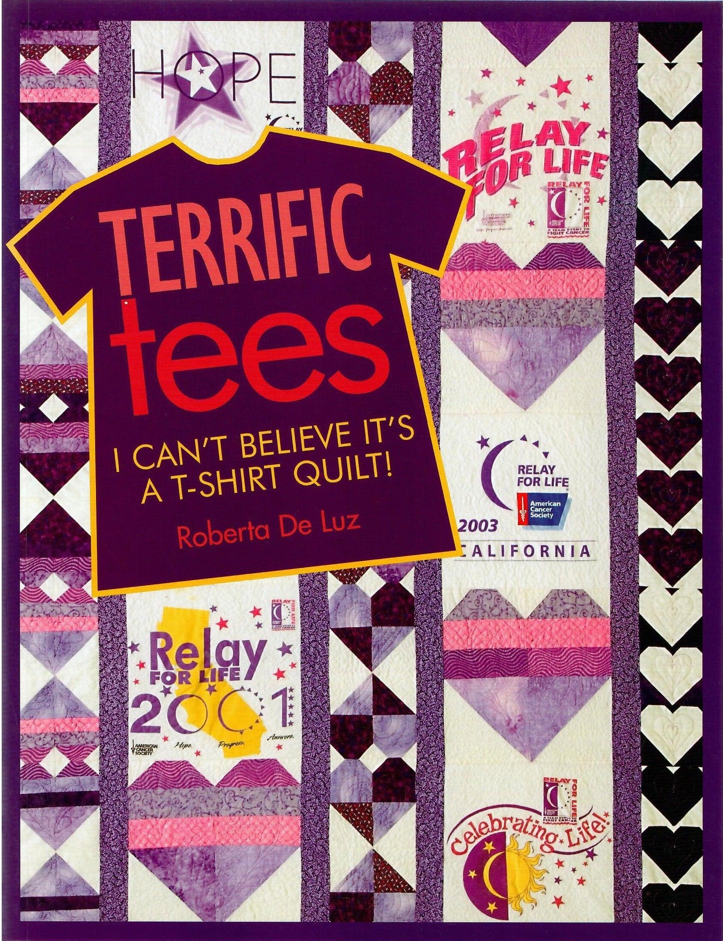 Terrific Tees: I Can't Believe It's A T-Shirt Quilt! by Roberta De Luz