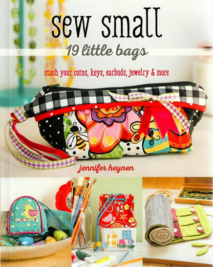 Sew Small: 19 Little Bags by Jennifer Heynen