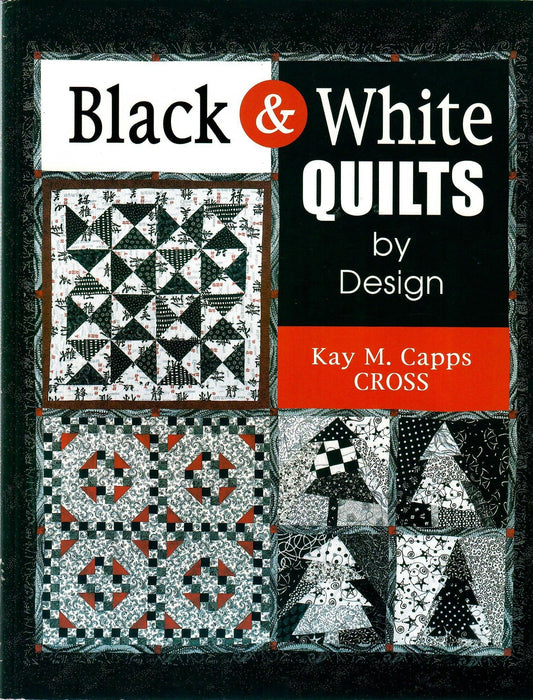 Black & White Quilts By Design by Kay M. Capps CROSS